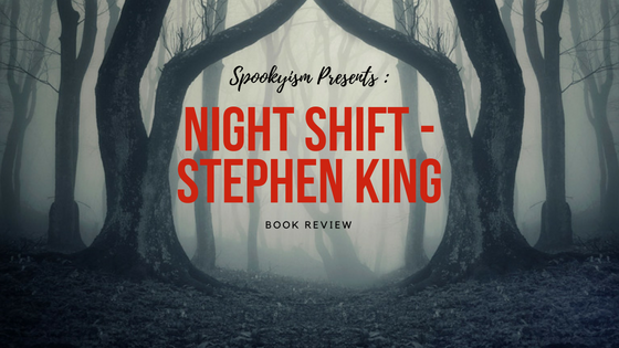Night Shift – Stephen King || Book REVIEW {REPOST} (Stephen King read-through #4)